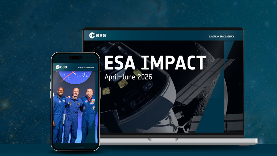 ESA Impact: a look at ESA’s spring milestones