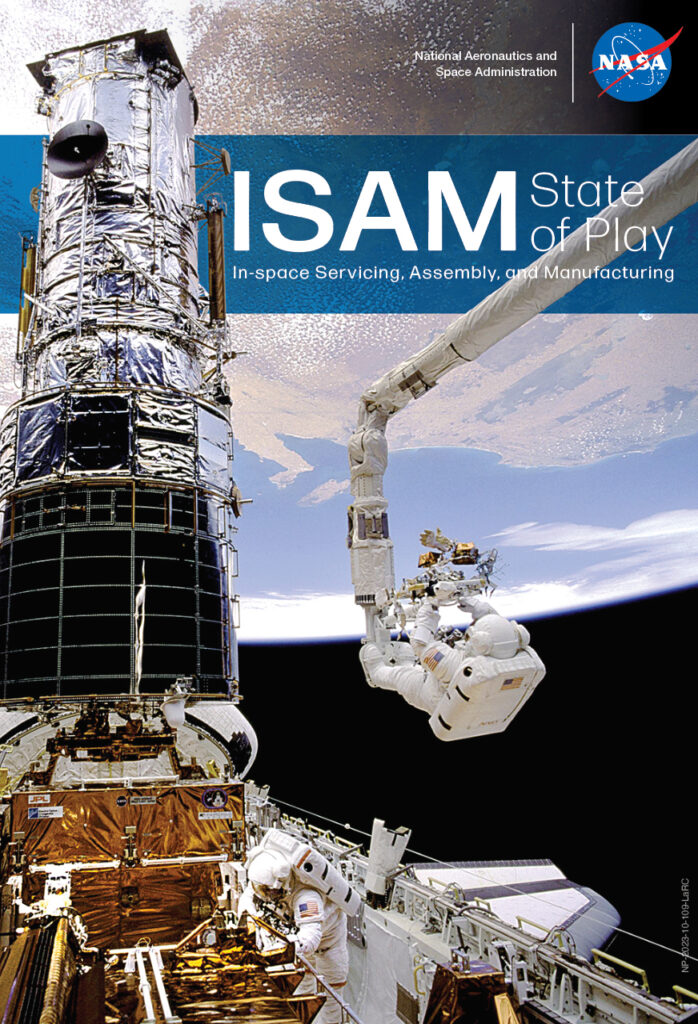 NASA’s ISAM State of Play: The Industry Standard for Space Servicing, Assembly, and Manufacturing